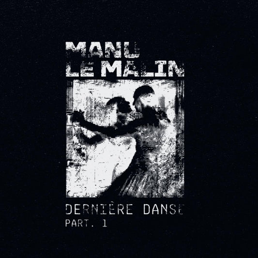 Manu Le Malin - Dernière danse Part 01 [printed sleeve / incl. dl code]