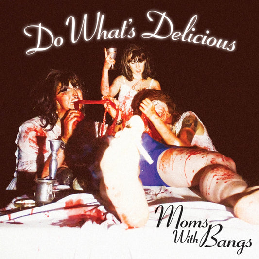 Moms With Bangs - Do What’s Delicious! [7" Single]