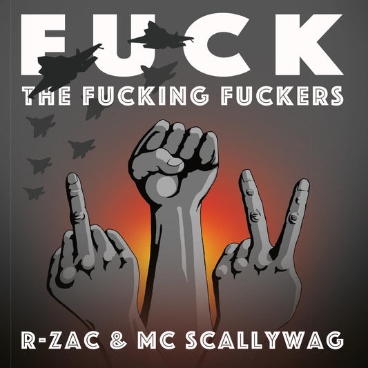 R-Zac & MC SCALLYWAG - Fuck the Fucking Fuckers [printed sleeve]