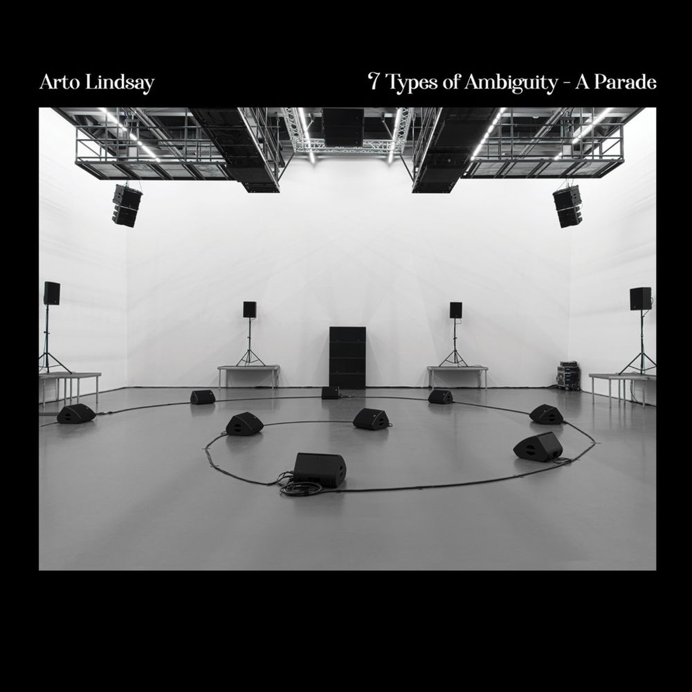 Arto Lindsay - 7 Types of Ambiguity – A Parade