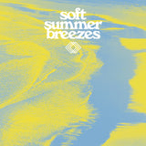 Various Artists - Soft Summer Breezes [LP]