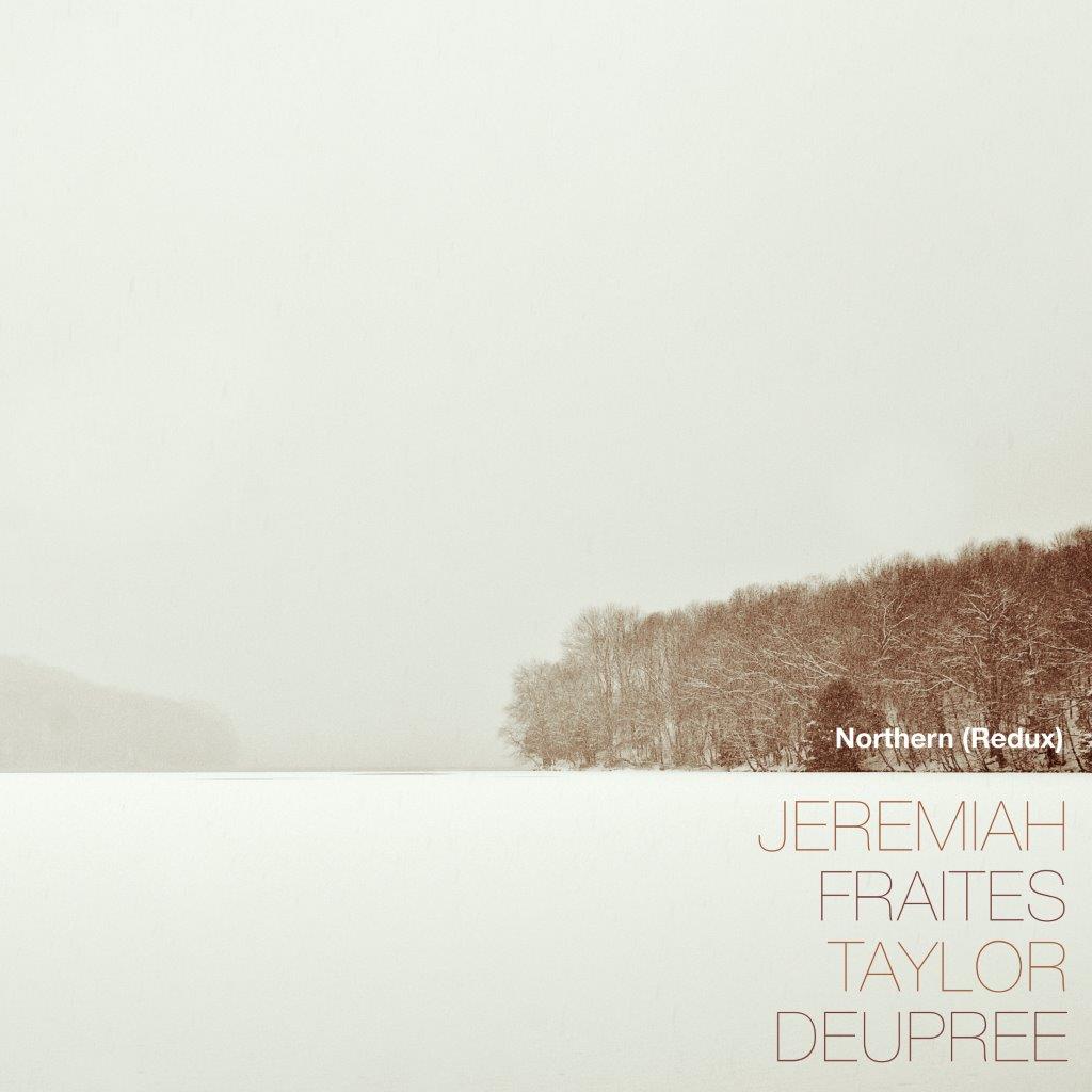 JEREMIAH FRAITES, TAYLOR DEUPREE – Northern (Redux)