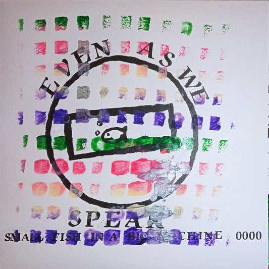 EVEN AS WE SPEAK - SMALL FISH IN A BIG MACHINE EP [7" Vinyl]