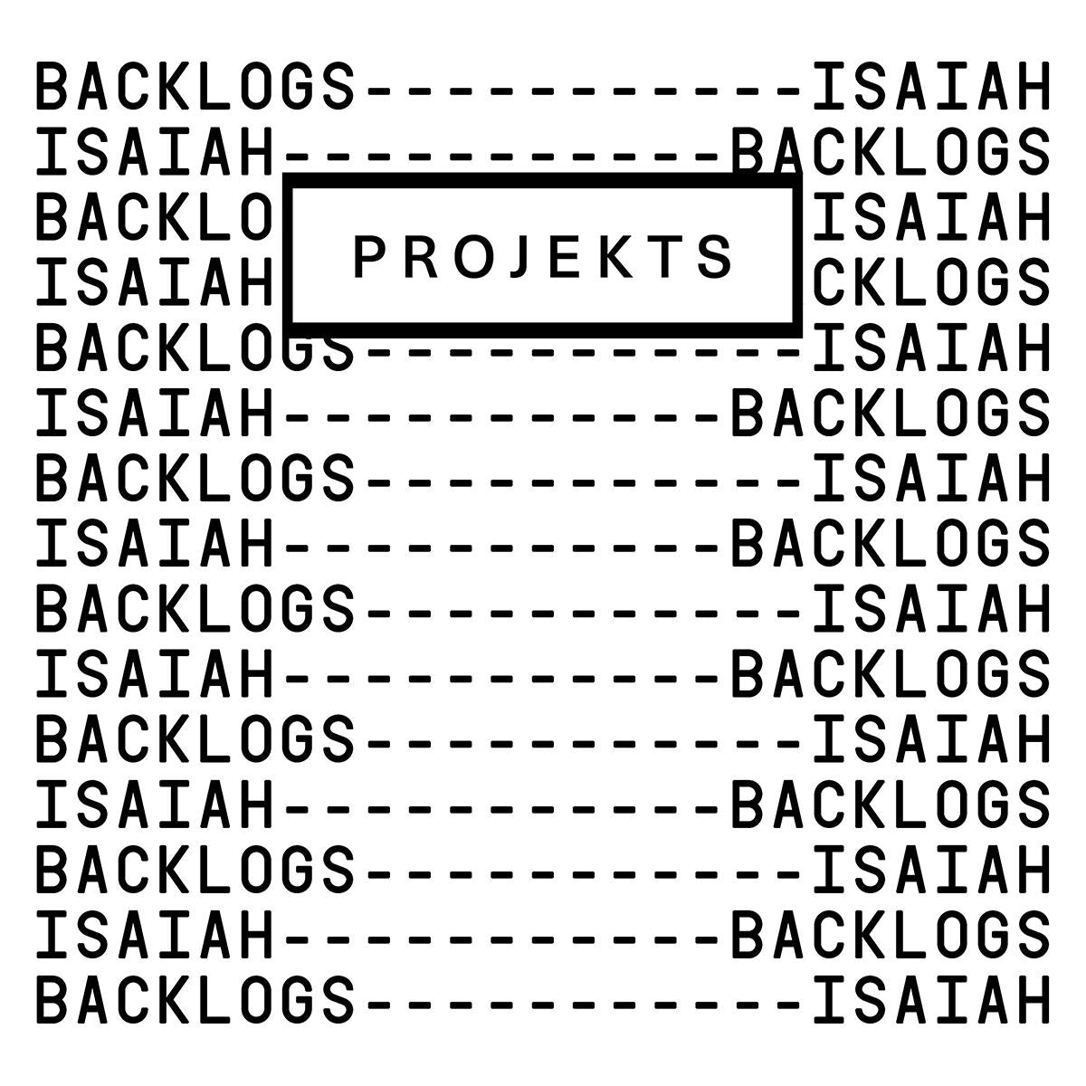 Backlogs / Isaiah - PROJEKTS007 [hand-stamped / label sleeve]