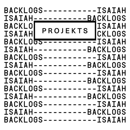 Backlogs / Isaiah - PROJEKTS007 [hand-stamped / label sleeve]