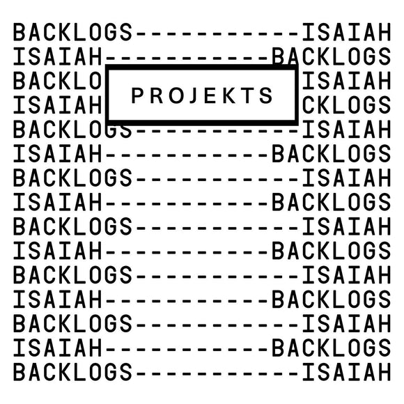 Backlogs / Isaiah - PROJEKTS007 [hand-stamped / label sleeve]