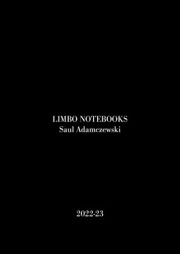 Saul Adamczewski – Limbo Notebooks [Book]