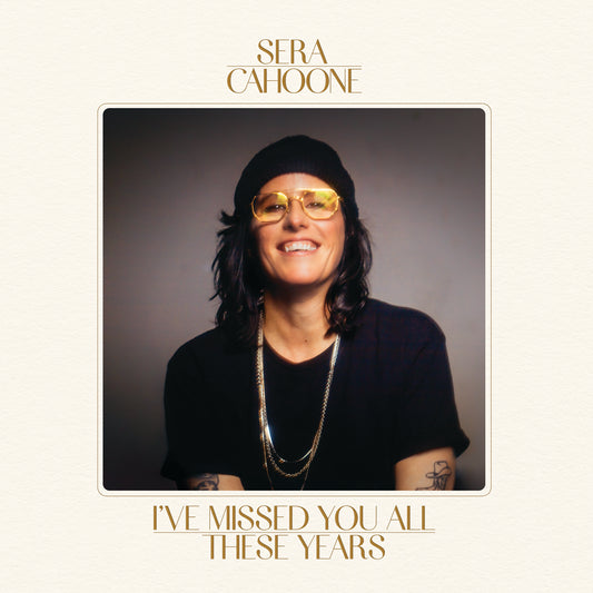 Sera Cahoone - I’ve Missed You All These Years [CD]