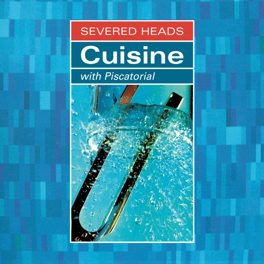 Severed Heads - Cuisine (With Piscatorial) [2LP]