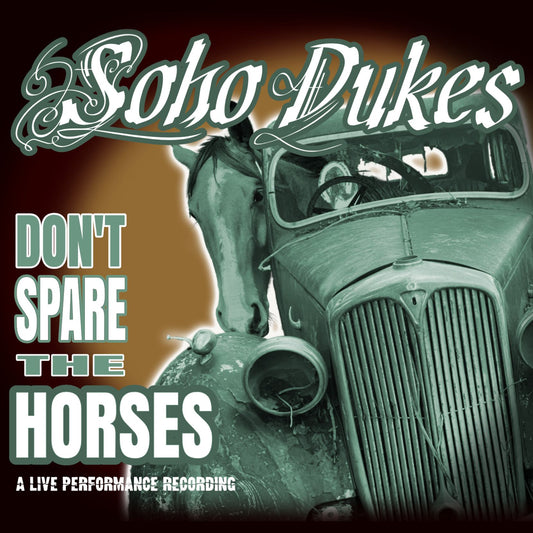 Soho Dukes - Don't Spare The Horses - A Live Performance Recording [CD]