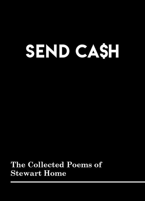 Stewart Home – SEND CASH: The Collected Poems of Stewart Home [Book]
