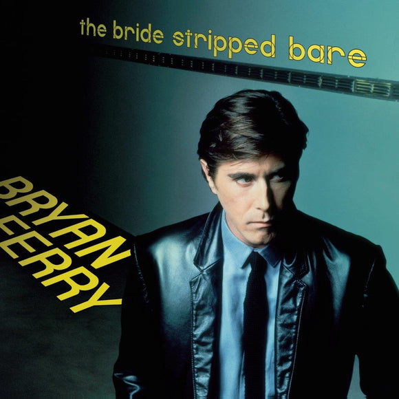 Bryan Ferry - The Bride Stripped Bare [Reissue]