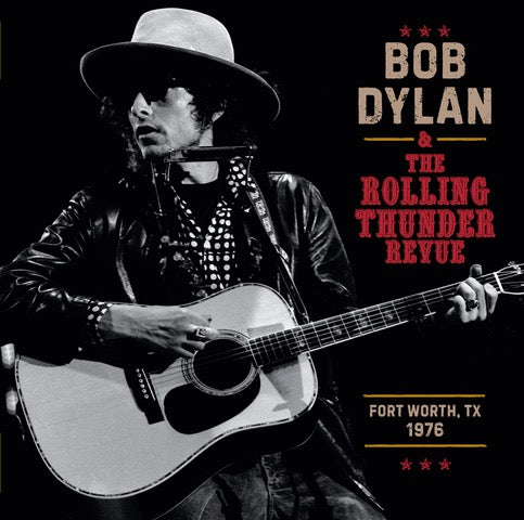 Bob Dylan - The Rolling Thunder Review 1976: Fort Worth Texas, May 16th [3LP]