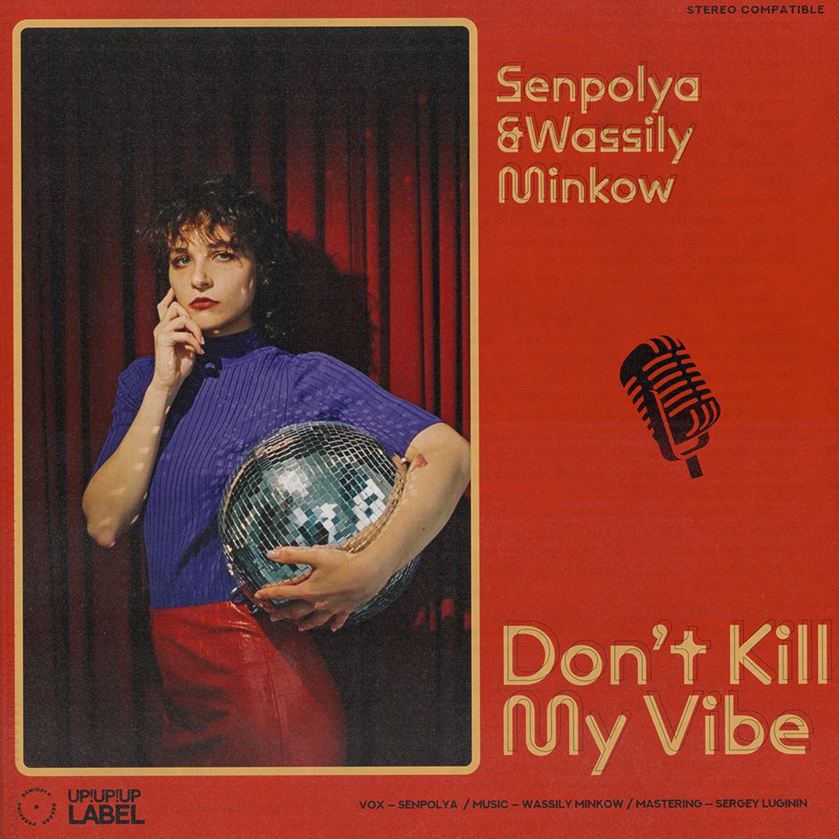 Senpolya & Wassily Minkow - Don't Kill My Vibe [180 grams]