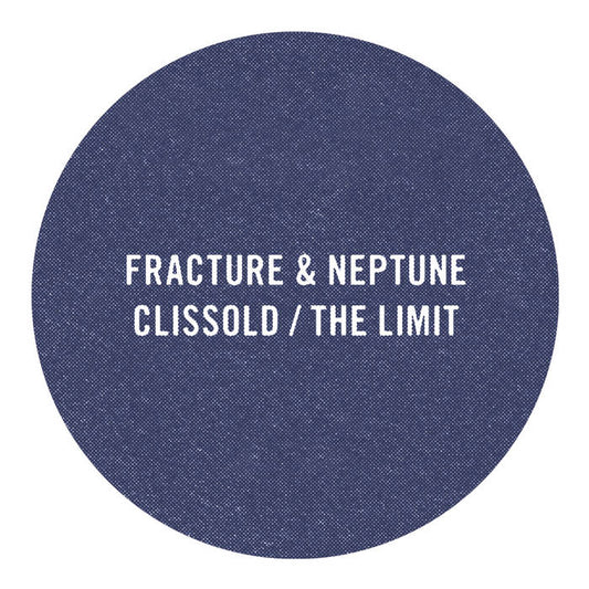 Fracture & Neptune - Clissold / The Limit (2024 Reissue)
