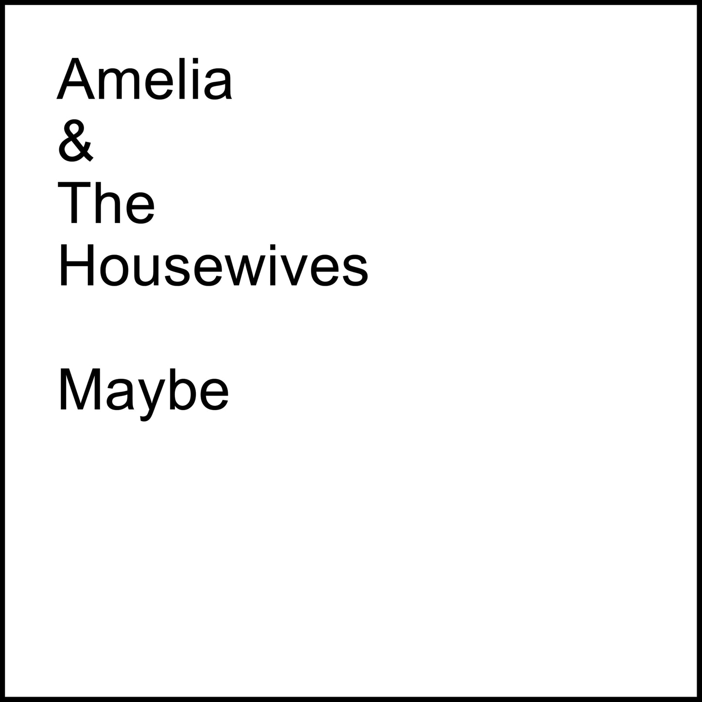 Amelia & The Housewives - Maybe [7" Vinyl]