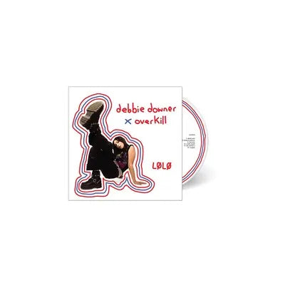 LØLØ - debbie downer / overkill [CD]