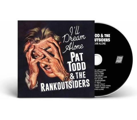 Pat Todd & The Rankoutsiders - I’ll Dream Alone [CD]