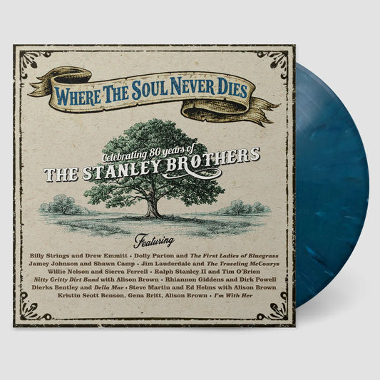 Various Artists - Where The Soul Never Dies: Celebrating 80 Years of The Stanley Brothers [Blue Swirl Vinyl]
