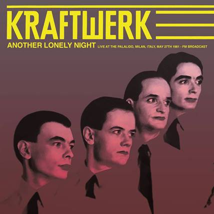KRAFTWERK - ANOTHER LONELY NIGHT: LIVE AT THE PALALIDO, MILAN, ITALY, MAY 27TH 1981 - FM BROADCAST [Color Vinyl LP]