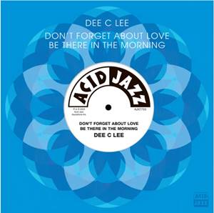 Dee C Lee - Don’t Forget About Love / Be There In The Morning [7