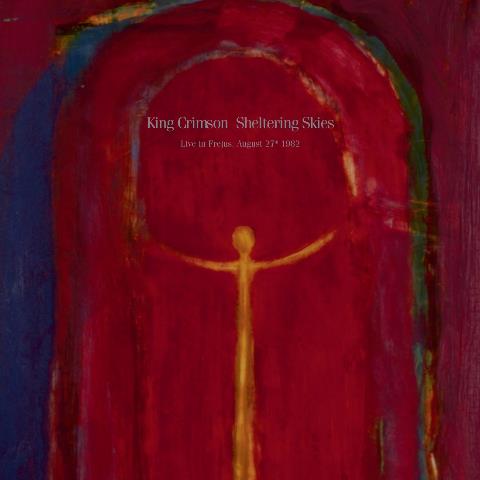 King Crimson - Sheltering Skies -Fréjus, 1982- (CD)