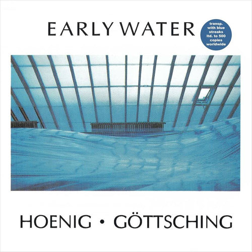 MICHAEL HOENIG & MANUEL GÖTTSCHING - EARLY WATER [Transparent with Blue Streaks Vinyl]