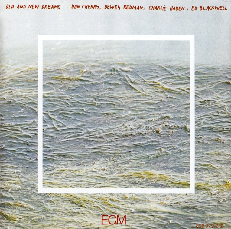 DON CHERRY, DEWEY REDMAN, CHARLIE HADEN & ED BLACKWELL - OLD AND NEW DREAMS