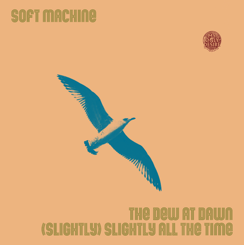 SOFT MACHINE - THE DEW AT DAWN/(SLIGHTLY) SLIGHTLY ALL THE TIME [7" Vinyl]