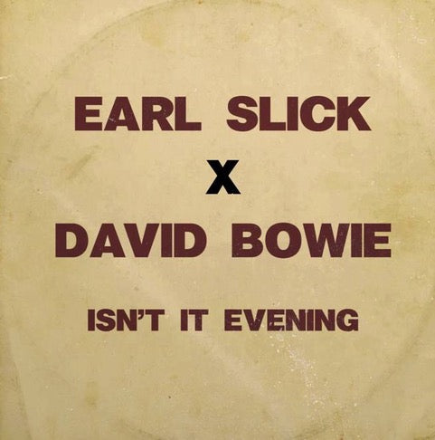 EARL SLICK X DAVID BOWIE - ISN’T IT EVENING [Turquoise Blue 7" Vinyl]