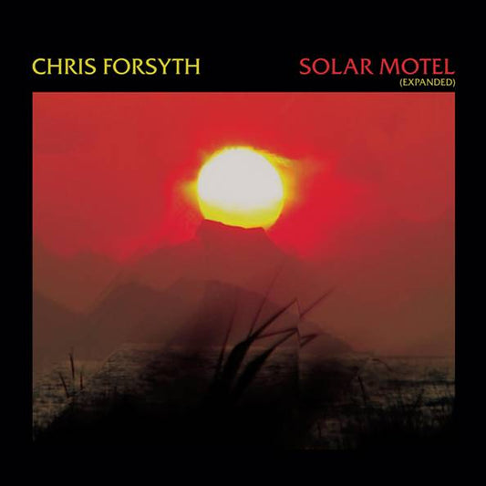 CHRIS FORSYTH - SOLAR MOTEL (EXPANDED 20TH ANNIVERSARY EDITION) [2LP]