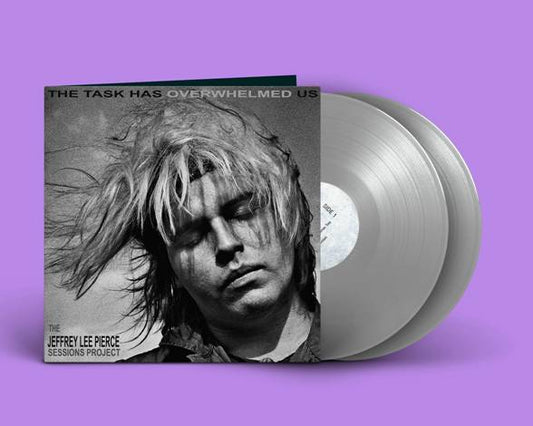 THE JEFFREY LEE PIERCE SESSIONS PROJECT - THE TASK HAS OVERWHELMED US [2LP Silver]