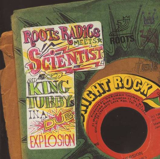 ROOTS RADICS MEETS SCIENTIST AND KING TUBBY  - IN A DUB EXPLOSION