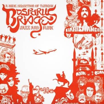 Various – Bosporus Bridges - A Wide Selection Of Turkish Jazz And Funk 1968-1978