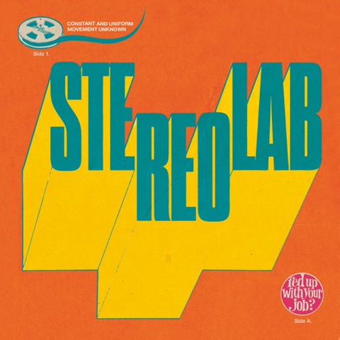 STEREOLAB - Fed Up With Your Job / Constant And Uniform Movement Unknown [7" Vinyl]