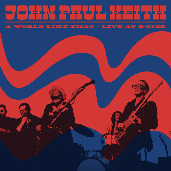 John Paul Keith – A World Like That - Live at B-Side