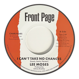 LEE MOSES - TIME & PLACE / I CAN’T TAKE NO CHANCES [7" Vinyl]