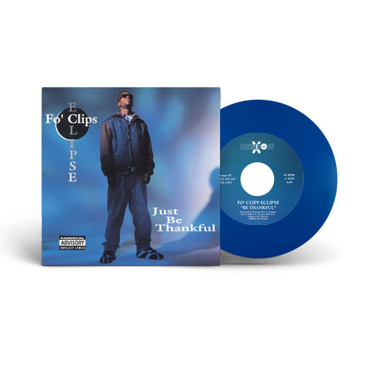 Fo' Clips Eclipse - Be Thankful B/ W Can You Feel Me [7" Blue Vinyl]