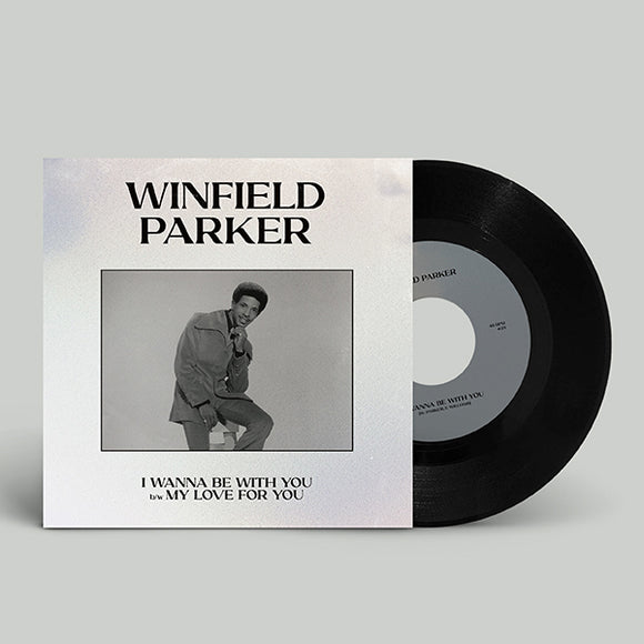 Winfield Parker - I Wanna Be With You/ My Love For You [7 inch Vinyl In Picture Sleeve]