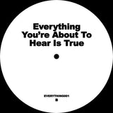 Unknown - Everything You’re About to Hear Is True