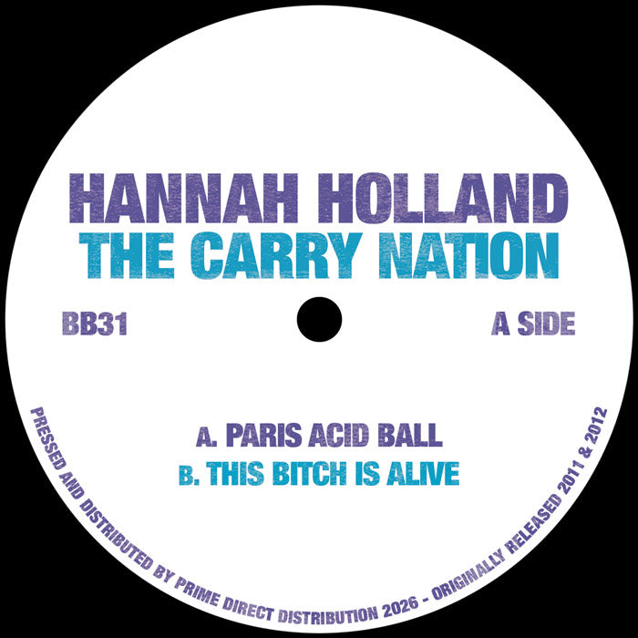 Hannah Holland / The Carry Nation - Paris Acid Ball / This Bitch Is Alive
