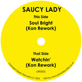 Saucy Lady - Soul Bright (KON Rework) / Watchin’ (KON Rework) [7" Vinyl]