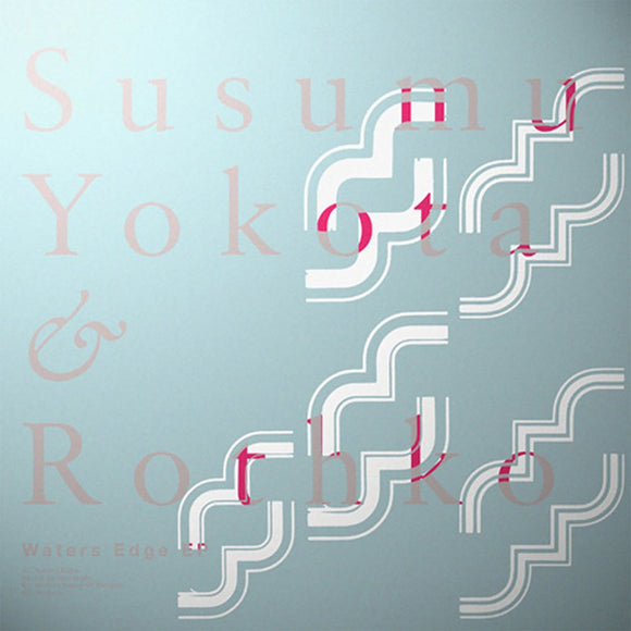 Susuma Yokota & Rothko - Waters Edge EP