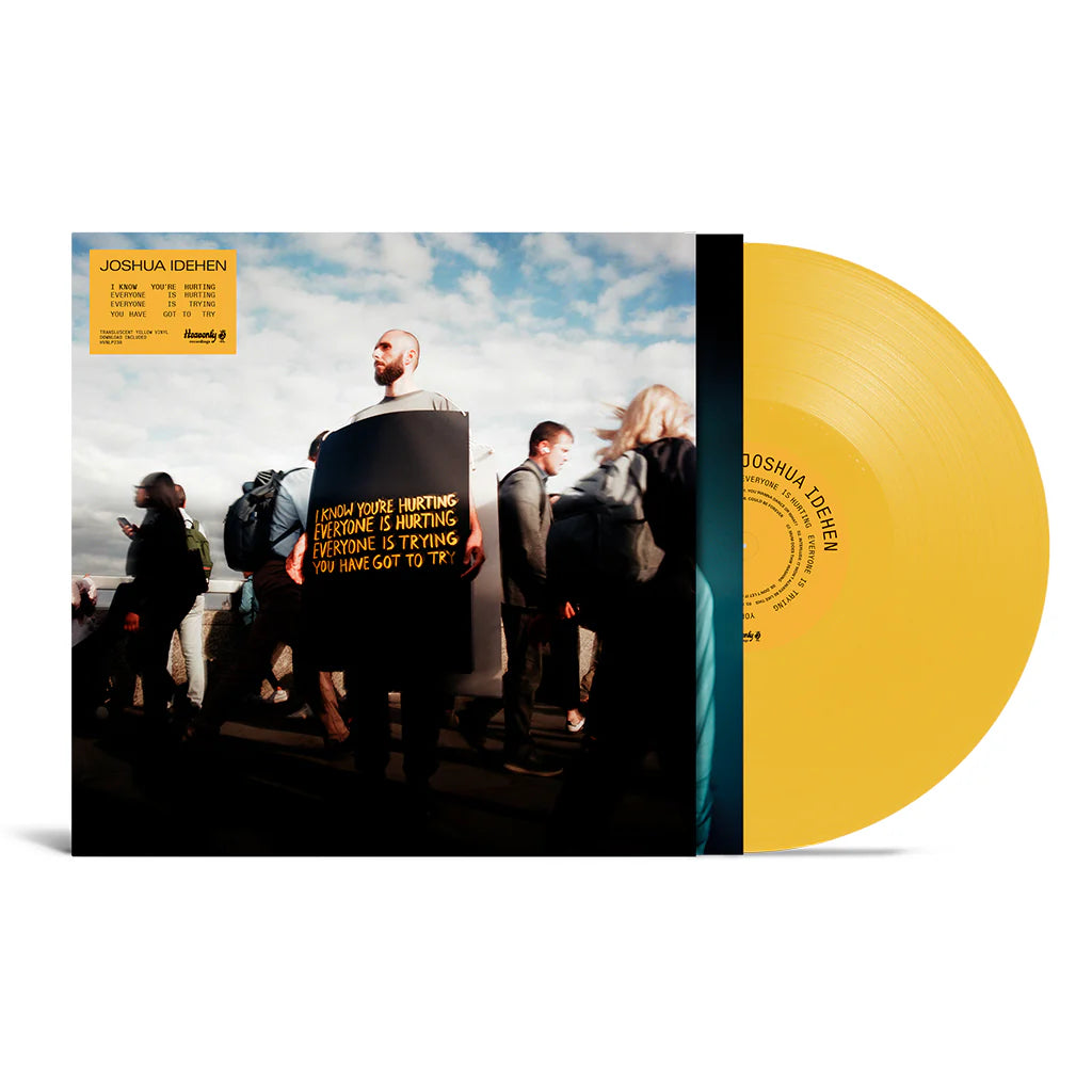 Joshua Idehen - I know you’re hurting, everyone is hurting, everyone is trying, you have got to try [Transparent Yellow vinyl]