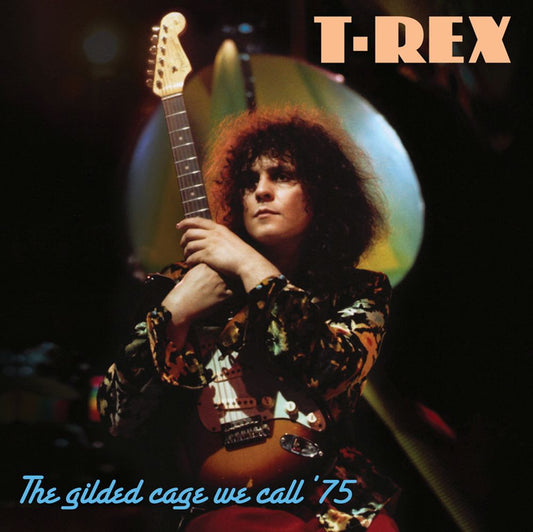 Marc Bolan & T. Rex - The Gilded Cage We Call ’75 [CD]