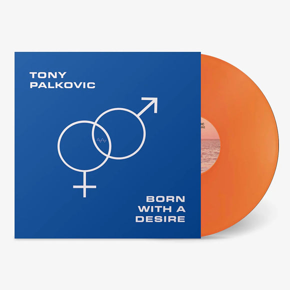 Tony Palkovic - Born With A Desire [Translucent Sunset Orange Colored Vinyl]