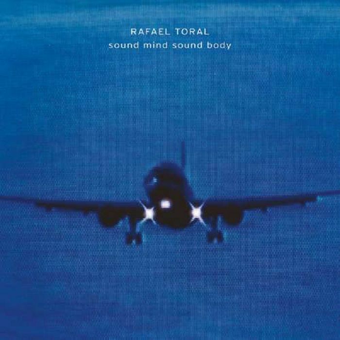 Rafael Toral - Sound Mind Sound Body [2025 CD Edition]