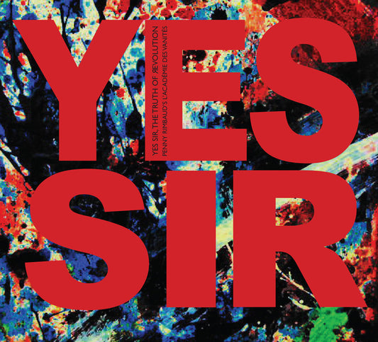 Penny Rimbaud's L'académie Des Vanités (CRASS) - Yes Sir, The Truth Of Revolution [CD]