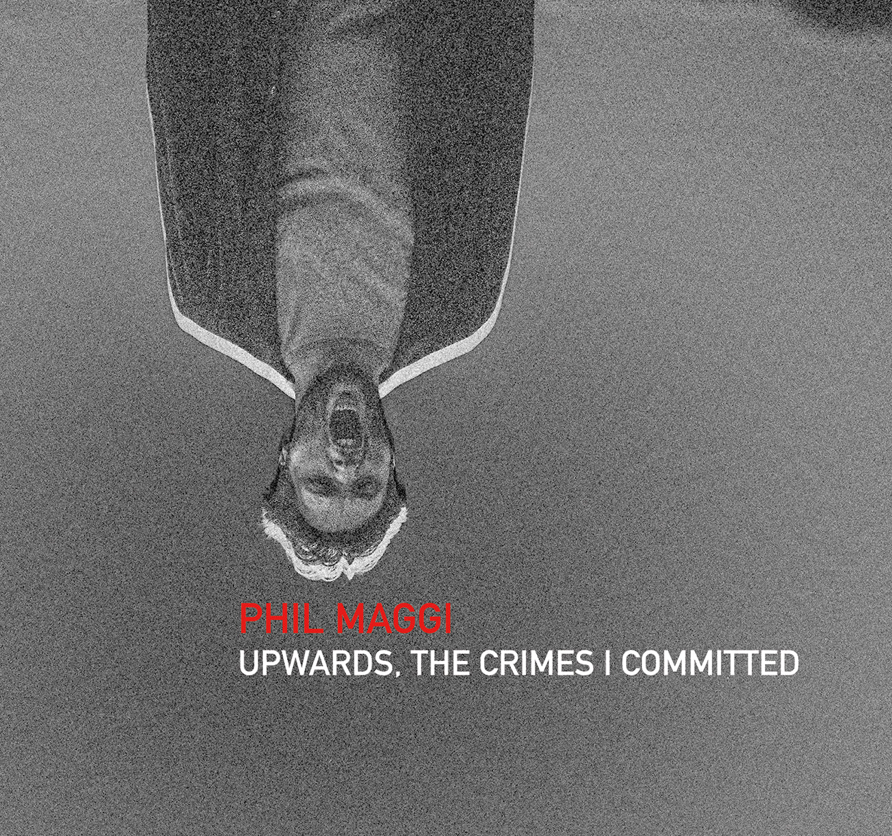Phil Maggi - Upwards, The Crimes I Committed [CD]