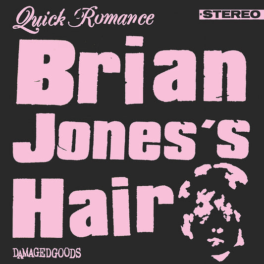 Quick Romance - Brian Jones’s Hair [7" Vinyl]